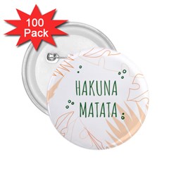 Hakuna Matata Tropical Leaves With Inspirational Quote 2 25  Buttons (100 Pack) 