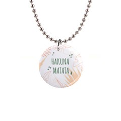 Hakuna Matata Tropical Leaves With Inspirational Quote 1  Button Necklace by Jancukart