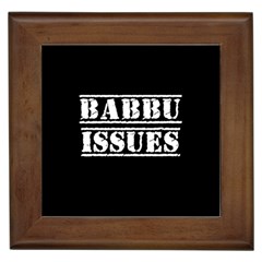 Babbu Issues   Framed Tile by ConteMonfrey