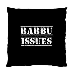 Babbu Issues   Standard Cushion Case (two Sides)