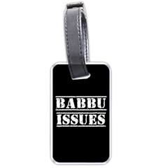 Babbu Issues   Luggage Tag (one Side) by ConteMonfrey