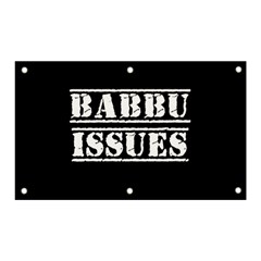 Babbu Issues   Banner And Sign 5  X 3  by ConteMonfrey