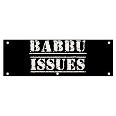 Babbu Issues   Banner And Sign 6  X 2  by ConteMonfrey