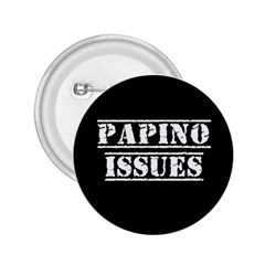 Papino Issues - Italian Humor 2 25  Buttons by ConteMonfrey