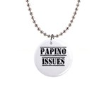 Papino Issues - Funny Italian humor  1  Button Necklace Front