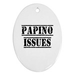 Papino Issues - Funny Italian humor  Oval Ornament (Two Sides) Front