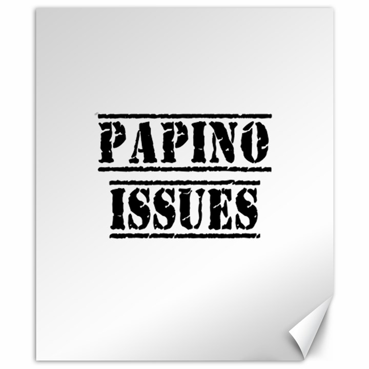 Papino Issues - Funny Italian humor  Canvas 8  x 10 