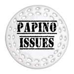 Papino Issues - Funny Italian humor  Round Filigree Ornament (Two Sides) Back