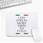 Less stress more trips to Italy Small Mousepad Front