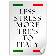 Less Stress More Trips To Italy Canvas 12  X 18  by ConteMonfrey