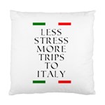 Less stress more trips to Italy Standard Cushion Case (Two Sides) Front