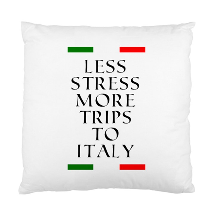 Less stress more trips to Italy Standard Cushion Case (Two Sides)