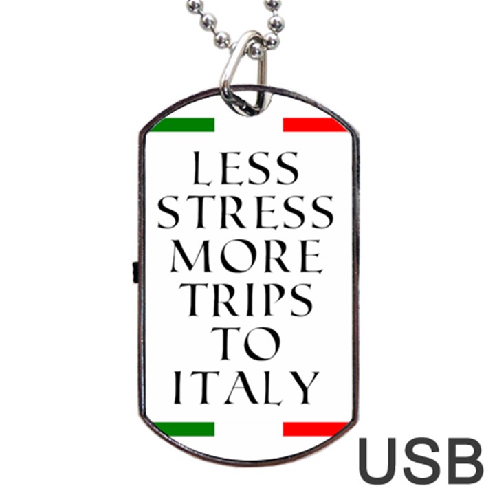 Less stress more trips to Italy Dog Tag USB Flash (One Side)