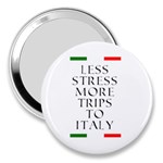 Less stress more trips to Italy 3  Handbag Mirrors Front