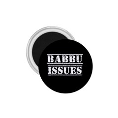 Babbu Issues - Italian Daddy Issues 1 75  Magnets by ConteMonfrey