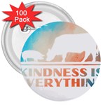 Vegan Animal Lover T- Shirt Kindness Is Everything Vegan Animal Lover T- Shirt 3  Buttons (100 pack)  Front