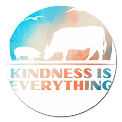 Vegan Animal Lover T- Shirt Kindness Is Everything Vegan Animal Lover T- Shirt Magnet 5  (round) by maxcute