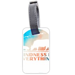 Vegan Animal Lover T- Shirt Kindness Is Everything Vegan Animal Lover T- Shirt Luggage Tag (one Side) by maxcute