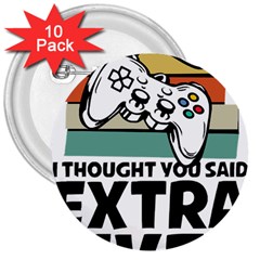 Video Gamer T- Shirt Exercise I Thought You Said Extra Lives - Gamer T- Shirt 3  Buttons (10 Pack)  by maxcute