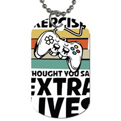 Video Gamer T- Shirt Exercise I Thought You Said Extra Lives - Gamer T- Shirt Dog Tag (one Side) by maxcute