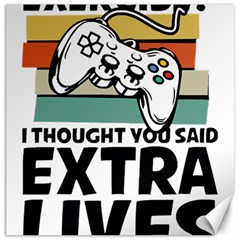 Video Gamer T- Shirt Exercise I Thought You Said Extra Lives - Gamer T- Shirt Canvas 16  X 16  by maxcute