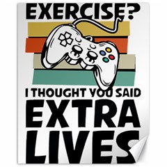 Video Gamer T- Shirt Exercise I Thought You Said Extra Lives - Gamer T- Shirt Canvas 16  X 20  by maxcute