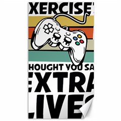 Video Gamer T- Shirt Exercise I Thought You Said Extra Lives - Gamer T- Shirt Canvas 40  X 72  by maxcute