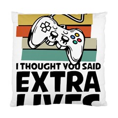 Video Gamer T- Shirt Exercise I Thought You Said Extra Lives - Gamer T- Shirt Standard Cushion Case (one Side) by maxcute