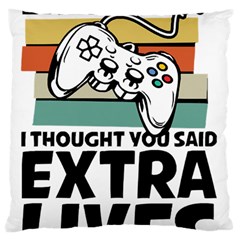 Video Gamer T- Shirt Exercise I Thought You Said Extra Lives - Gamer T- Shirt Large Premium Plush Fleece Cushion Case (one Side) by maxcute