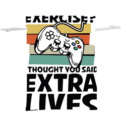 Video Gamer T- Shirt Exercise I Thought You Said Extra Lives - Gamer T- Shirt Lightweight Drawstring Pouch (xl) by maxcute