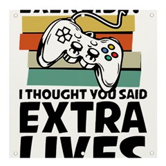 Video Gamer T- Shirt Exercise I Thought You Said Extra Lives - Gamer T- Shirt Banner And Sign 4  X 4  by maxcute