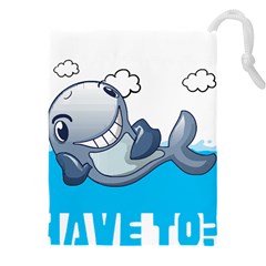 Whale Lovers T- Shirt Cute Whale Kids Water Sarcastic But Do I Have To  T- Shirt Drawstring Pouch (4xl) by maxcute