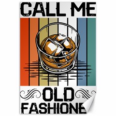 Whiskey Lover T- Shirt Call Me Old Fashioned - Whiskey T- Shirt Canvas 12  X 18  by maxcute