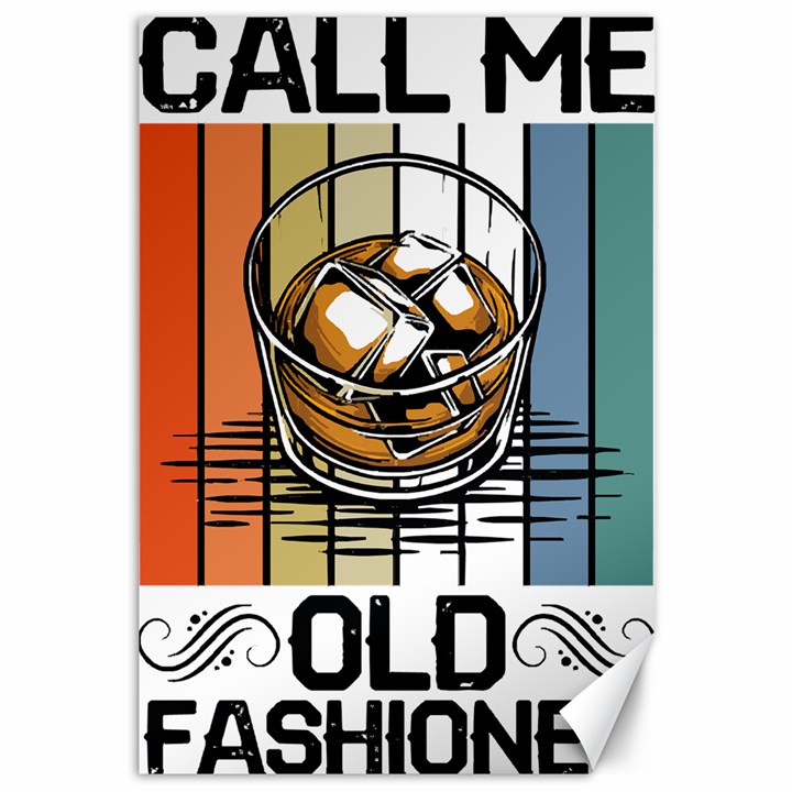 Whiskey Lover T- Shirt Call Me Old Fashioned - Whiskey T- Shirt Canvas 12  x 18 