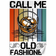 Whiskey Lover T- Shirt Call Me Old Fashioned - Whiskey T- Shirt Canvas 20  X 30  by maxcute