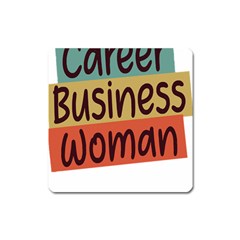 Woman T- Shirt Career Business Woman T- Shirt Square Magnet