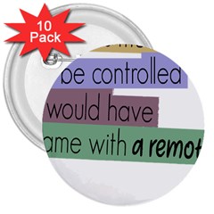 Woman T- Shirt If I Was Meant To Be Controlled I Would Have Came With A Remote T- Shirt (1) 3  Buttons (10 Pack)  by maxcute