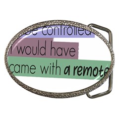 Woman T- Shirt If I Was Meant To Be Controlled I Would Have Came With A Remote T- Shirt (1) Belt Buckles