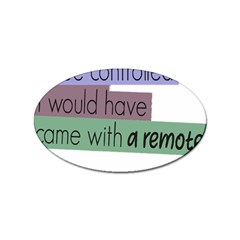 Woman T- Shirt If I Was Meant To Be Controlled I Would Have Came With A Remote T- Shirt (1) Sticker (oval)