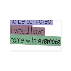 Woman T- Shirt If I Was Meant To Be Controlled I Would Have Came With A Remote T- Shirt (1) Sticker (rectangular) by maxcute