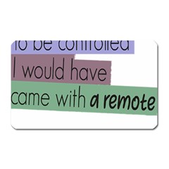 Woman T- Shirt If I Was Meant To Be Controlled I Would Have Came With A Remote T- Shirt (1) Magnet (rectangular) by maxcute