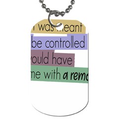 Woman T- Shirt If I Was Meant To Be Controlled I Would Have Came With A Remote T- Shirt (1) Dog Tag (two Sides) by maxcute