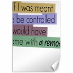 Woman T- Shirt If I Was Meant To Be Controlled I Would Have Came With A Remote T- Shirt (1) Canvas 20  x 30  19.62 x28.9  Canvas - 1