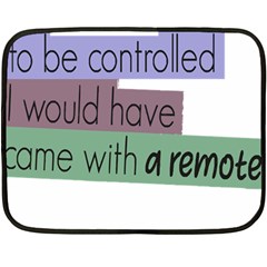 Woman T- Shirt If I Was Meant To Be Controlled I Would Have Came With A Remote T- Shirt (1) Fleece Blanket (mini) by maxcute