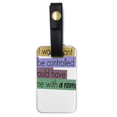 Woman T- Shirt If I Was Meant To Be Controlled I Would Have Came With A Remote T- Shirt (1) Luggage Tag (one Side) by maxcute