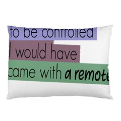 Woman T- Shirt If I Was Meant To Be Controlled I Would Have Came With A Remote T- Shirt (1) Pillow Case (two Sides)