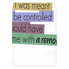 Woman T- Shirt If I Was Meant To Be Controlled I Would Have Came With A Remote T- Shirt (1) Removable Flap Cover (s)