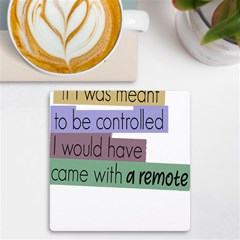 Woman T- Shirt If I Was Meant To Be Controlled I Would Have Came With A Remote T- Shirt (1) Uv Print Square Tile Coaster  by maxcute