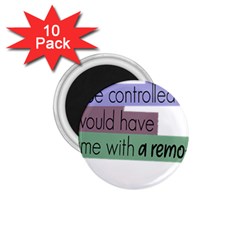 Woman T- Shirt If I Was Meant To Be Controlled I Would Have Came With A Remote T- Shirt 1 75  Magnets (10 Pack)  by maxcute