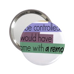 Woman T- Shirt If I Was Meant To Be Controlled I Would Have Came With A Remote T- Shirt 2 25  Handbag Mirrors by maxcute